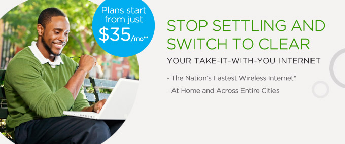 Stop settling and switch to CLEAR, the Nation’s Fastest Wireless Internet